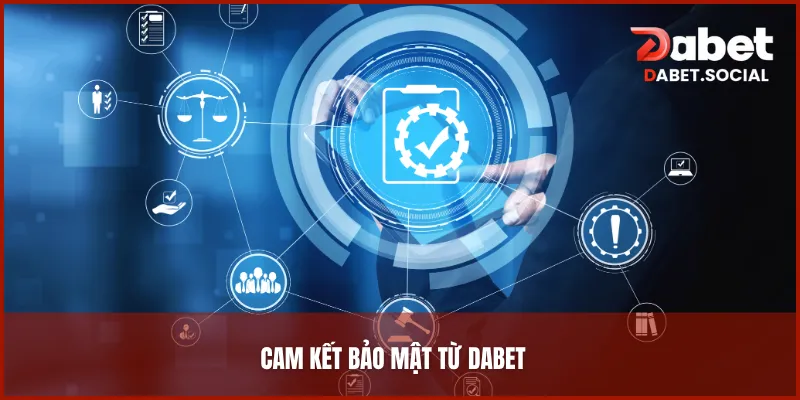 Cam kết bảo mật từ DABET bảo vệ an toàn dữ liệu người chơi