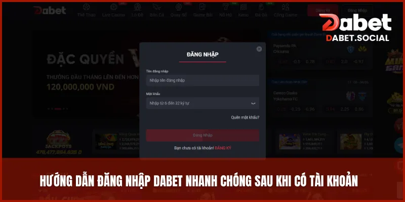 Hướng dẫn đăng nhập DABET nhanh chóng sau khi có tài khoản