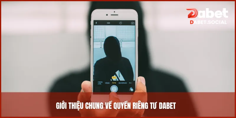 Giới thiệu chung về quyền riêng tư DABET