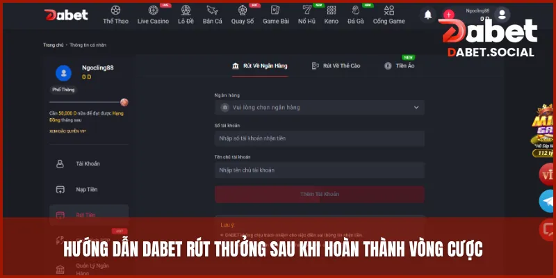 Hướng dẫn DABET rút thưởng sau khi hoàn thành vòng cược