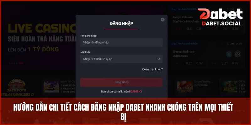 Hướng dẫn chi tiết cách đăng nhập DABET nhanh chóng trên mọi thiết bị