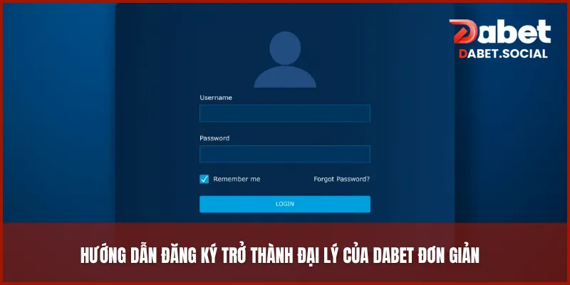 Hướng dẫn đăng ký trở thành đại lý của DABET đơn giản