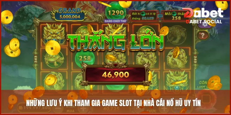 Những lưu ý khi tham gia game slot tại nhà cái nổ hũ uy tín