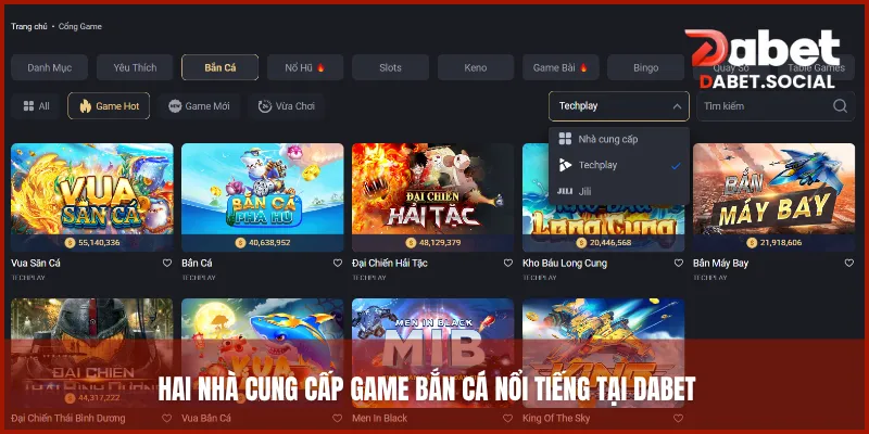 Hai nhà cung cấp game bắn cá nổi tiếng tại DABET
