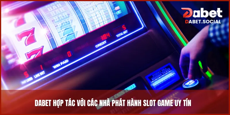 DABET hợp tác với các nhà phát hành slot game uy tín
