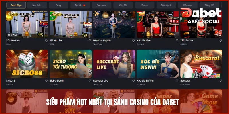 Siêu phẩm hot nhất tại sảnh Casino của DABET