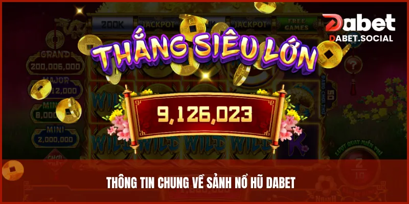 Thông tin chung về sảnh nổ hũ DABET