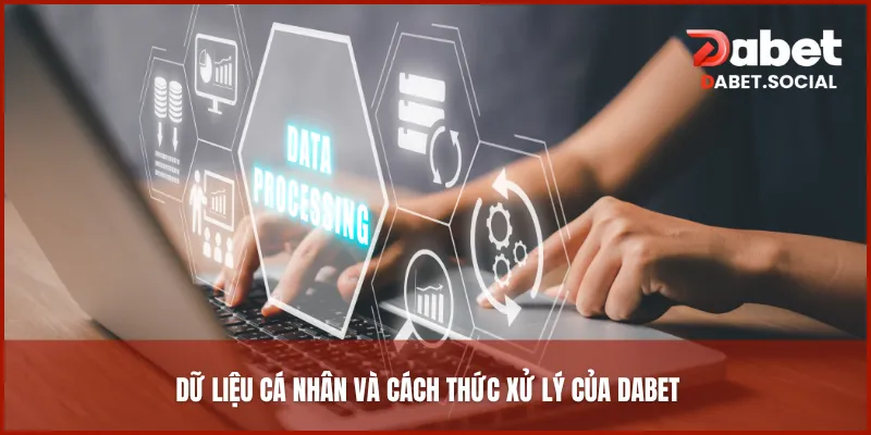 Dữ liệu cá nhân và cách thức xử lý của DABET